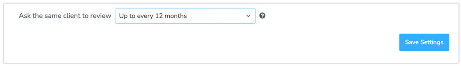 Repeat how often you ask the same client to review your business.